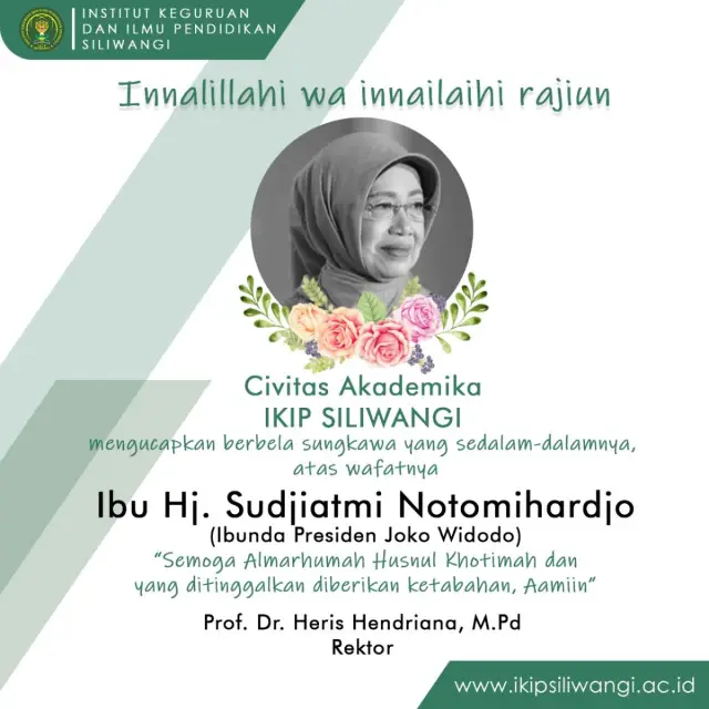 IKIP Siliwangi, Turut Berduka Cita atas Wafatnya Hj. Sudjiatmi Notomijardjo (Ibunda Ir. Joko Widodo)